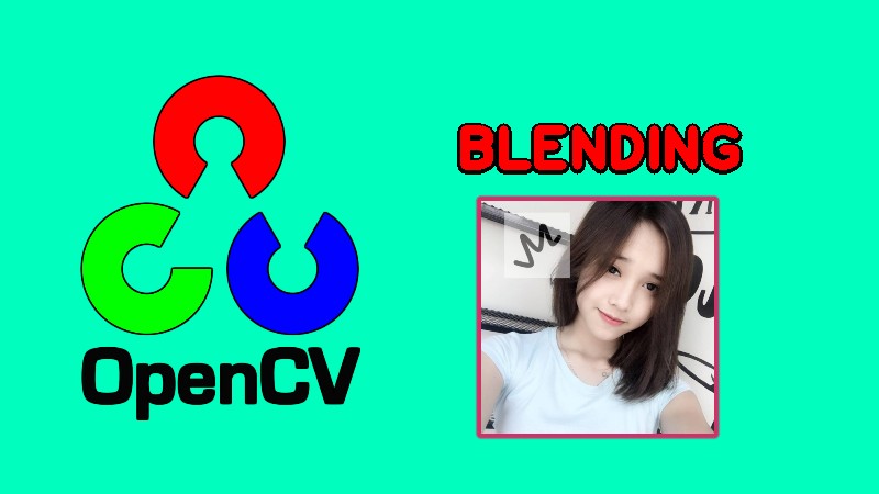 Pha trộn ảnh trong OpenCV (blending)