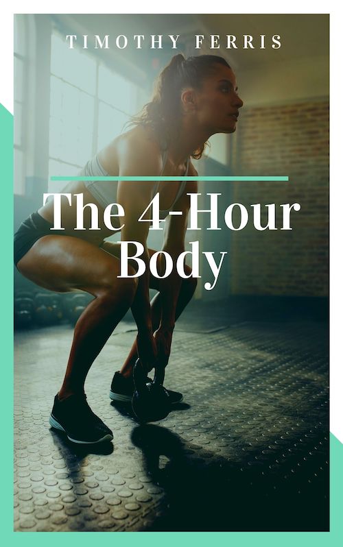 book summary - The 4 Hour Body by Tim Ferriss