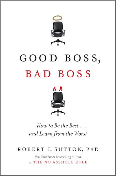 Good Boss, Bad Boss Book Summary by Robert I. Sutton