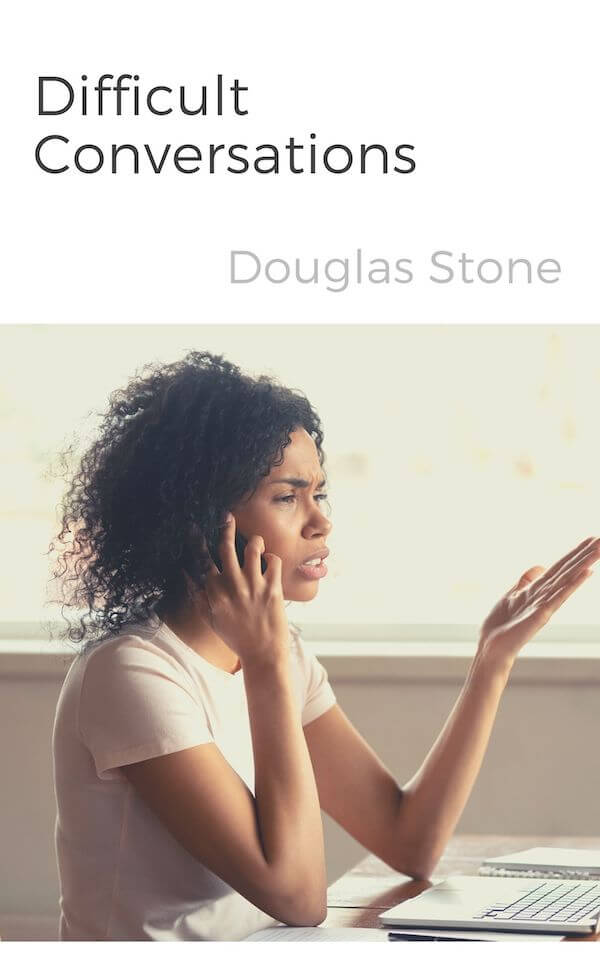 book summary - Difficult Conversations by Douglas Stone, Bruce Patton, and Sheila Heen
