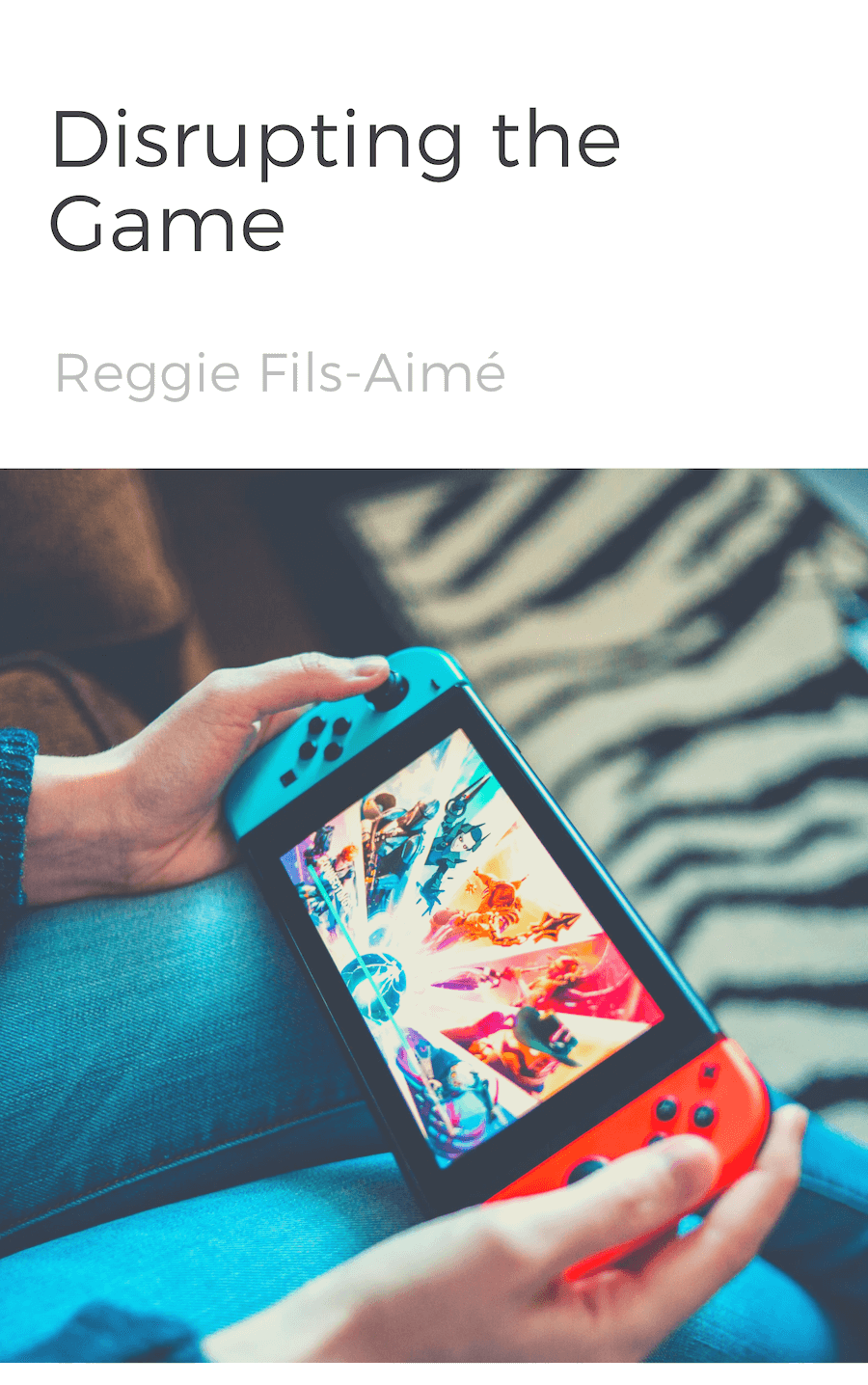 book summary - Disrupting The Game by Reggie Fils-Aimé