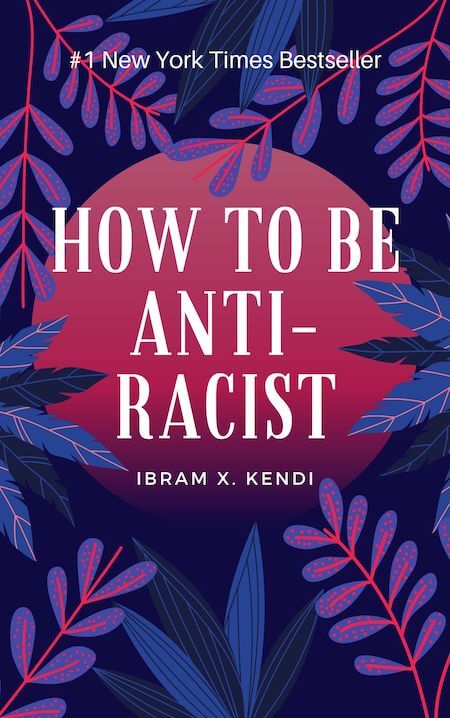 book summary - How to Be an Antiracist by Ibram X. Kendi