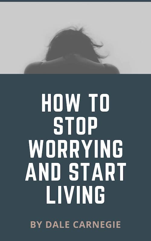 Book summary for How to Stop Worrying and Start Living