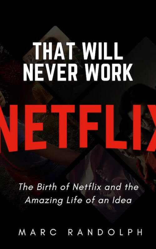 book summary - That Will Never Work by Marc Randolph