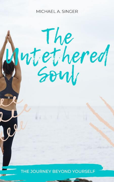 book summary - The Untethered Soul by Michael A. Singer
