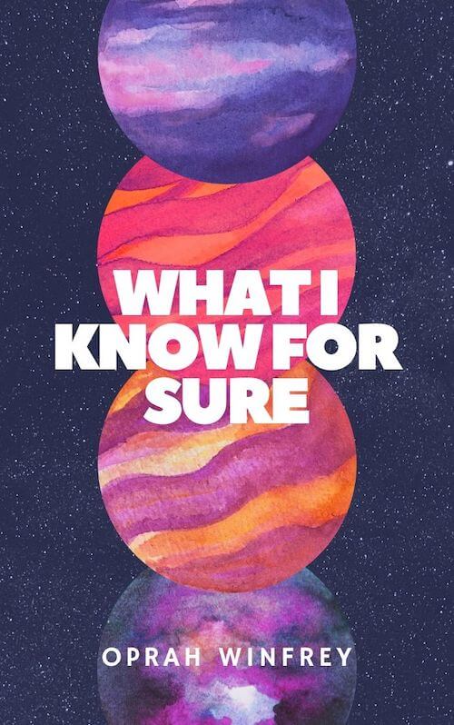 book summary - What I Know for Sure by Oprah Winfrey