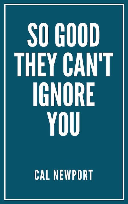 book summary - So Good They Can't Ignore You by Cal Newport