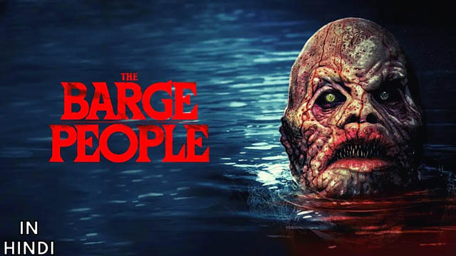 The Barge People (2018) Hindi Dubbed Full Movie Download 480p 720p 1080p Web-DL ORG (Dual Audio) Free