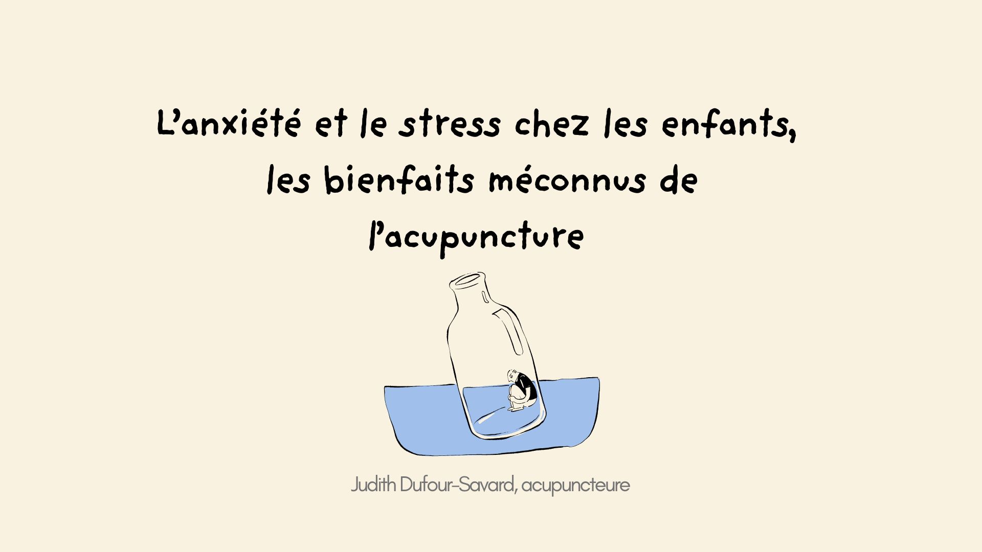 Stress et anxiété chez l’enfant : les bienfaits méconnus de l’acupuncture