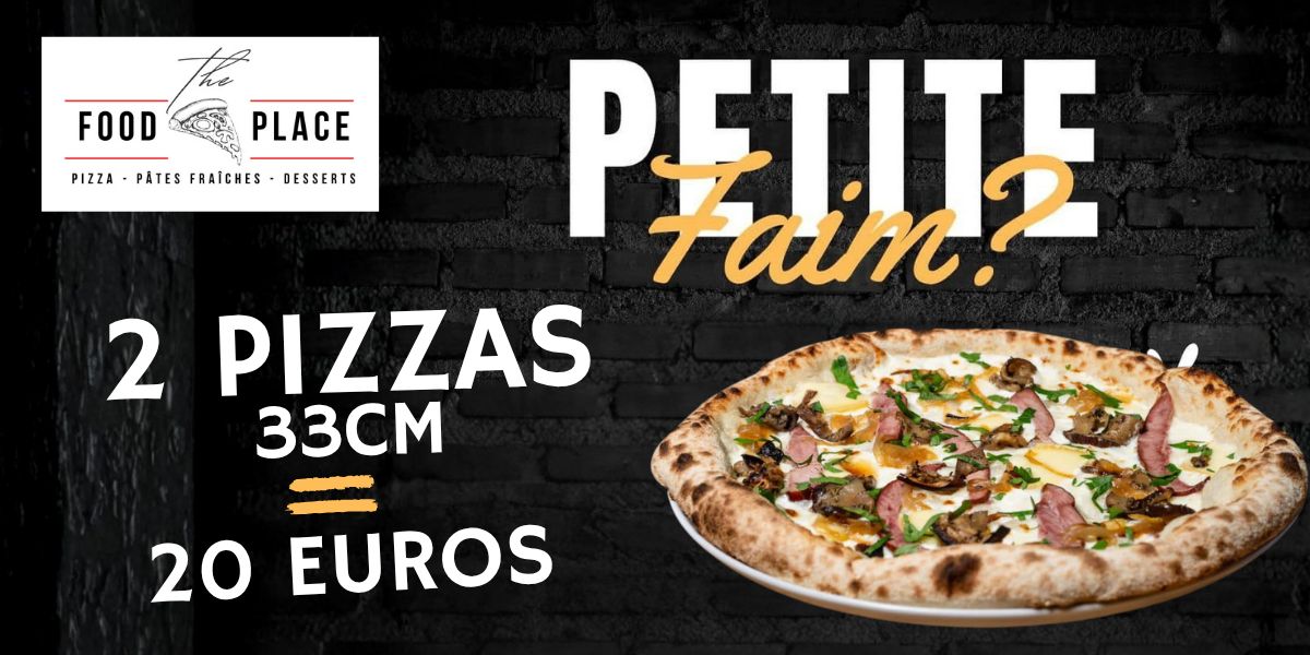 2 PIZZAS DE 33CM ACHETÉES = 20EUROS