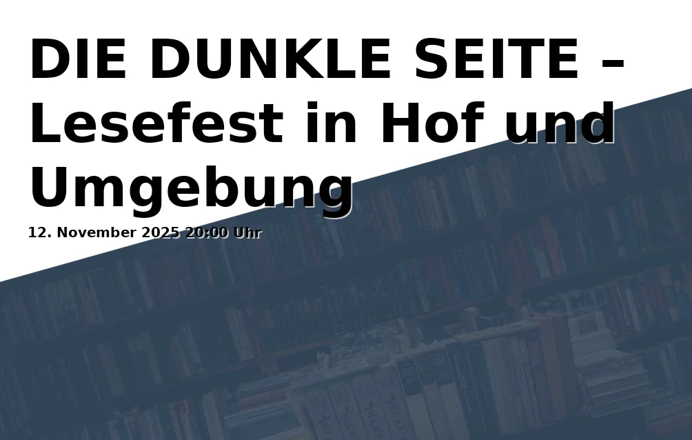 Event: DIE DUNKLE SEITE – Lesefest in Hof und Umgebung