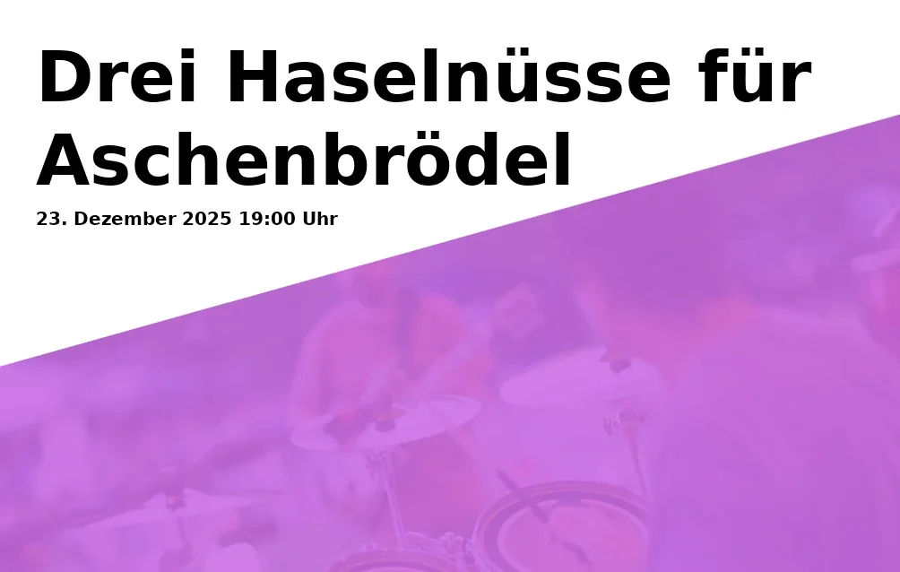 Event: Drei Haselnüsse für Aschenbrödel
