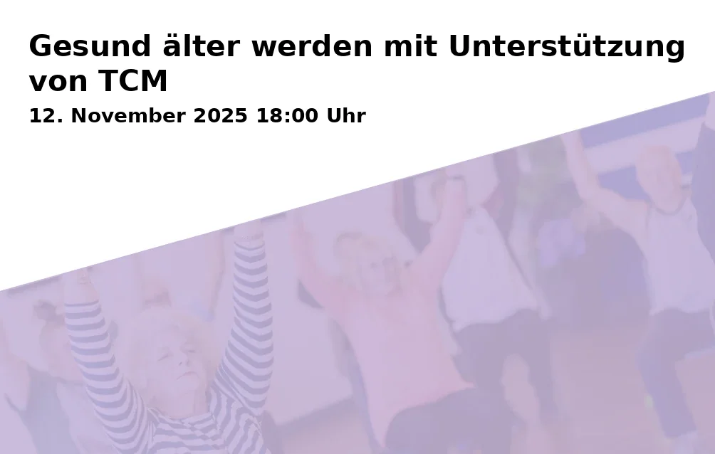 Event: Gesund Ă€lter werden mit UnterstĂŒtzung von TCM
