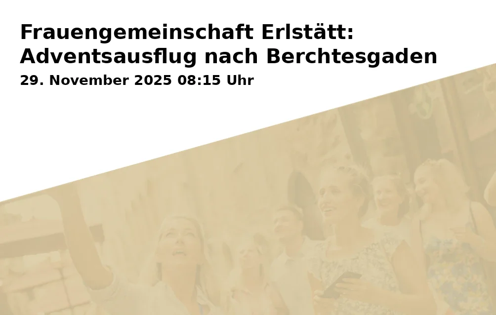 Frauengemeinschaft Erlstätt: Adventsausflug nach Berchtesgaden