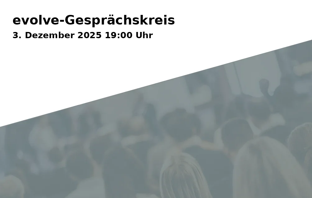 Event: evolve-Gesprächskreis in Offener Raum, Traunerstraße 1, 83278 Traunstein on 3. Dezember 2025