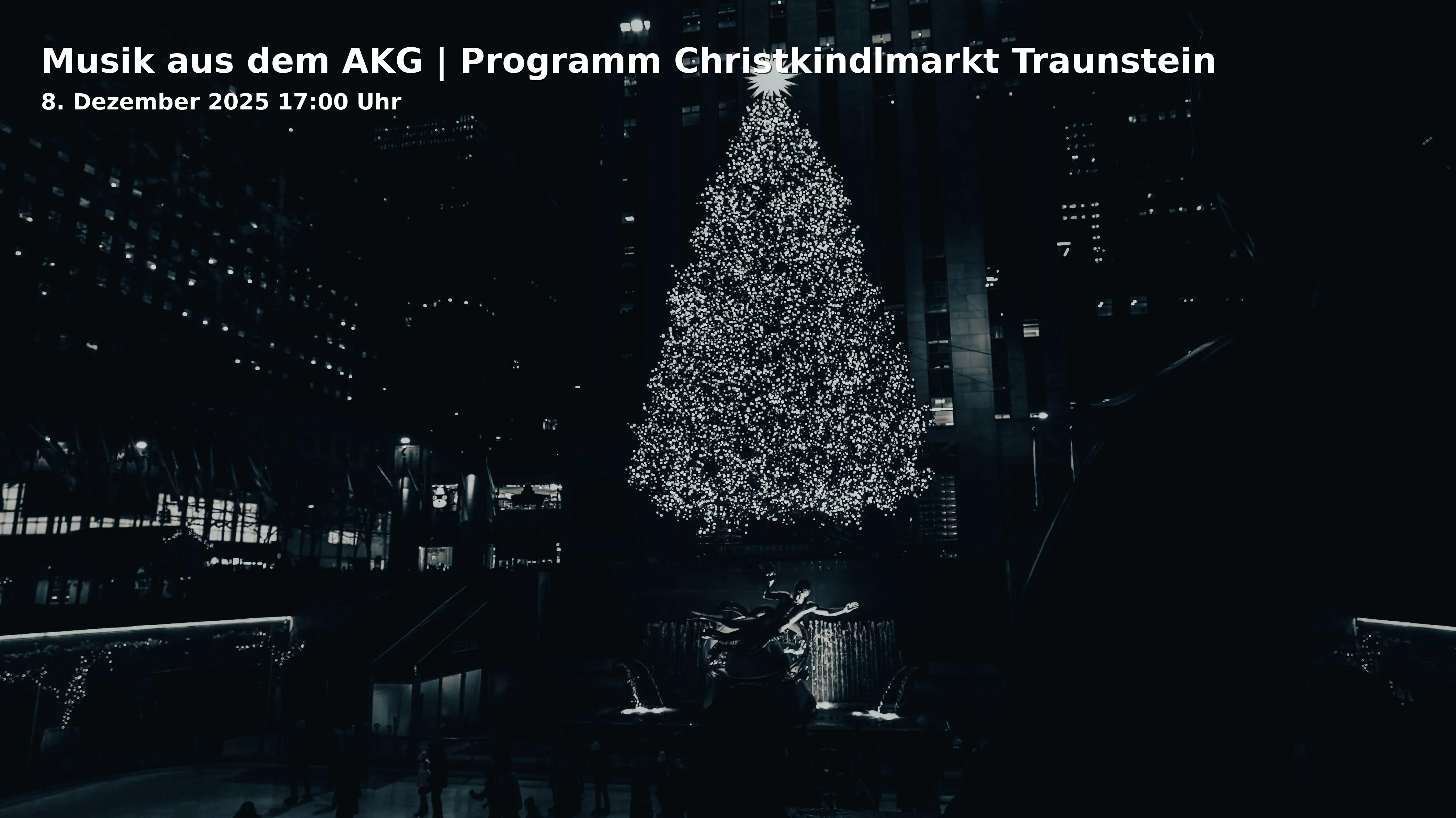 Event: Musik aus dem AKG | Programm Christkindlmarkt Traunstein in Christkindlmarkt Bühne, Stadtplatz, 83278 Traunstein; 18:00 Uhr: Stadtpfarrkirche St. Oswald, Stadtplatz, 83278 Traunstein on 8. Dezember 2025