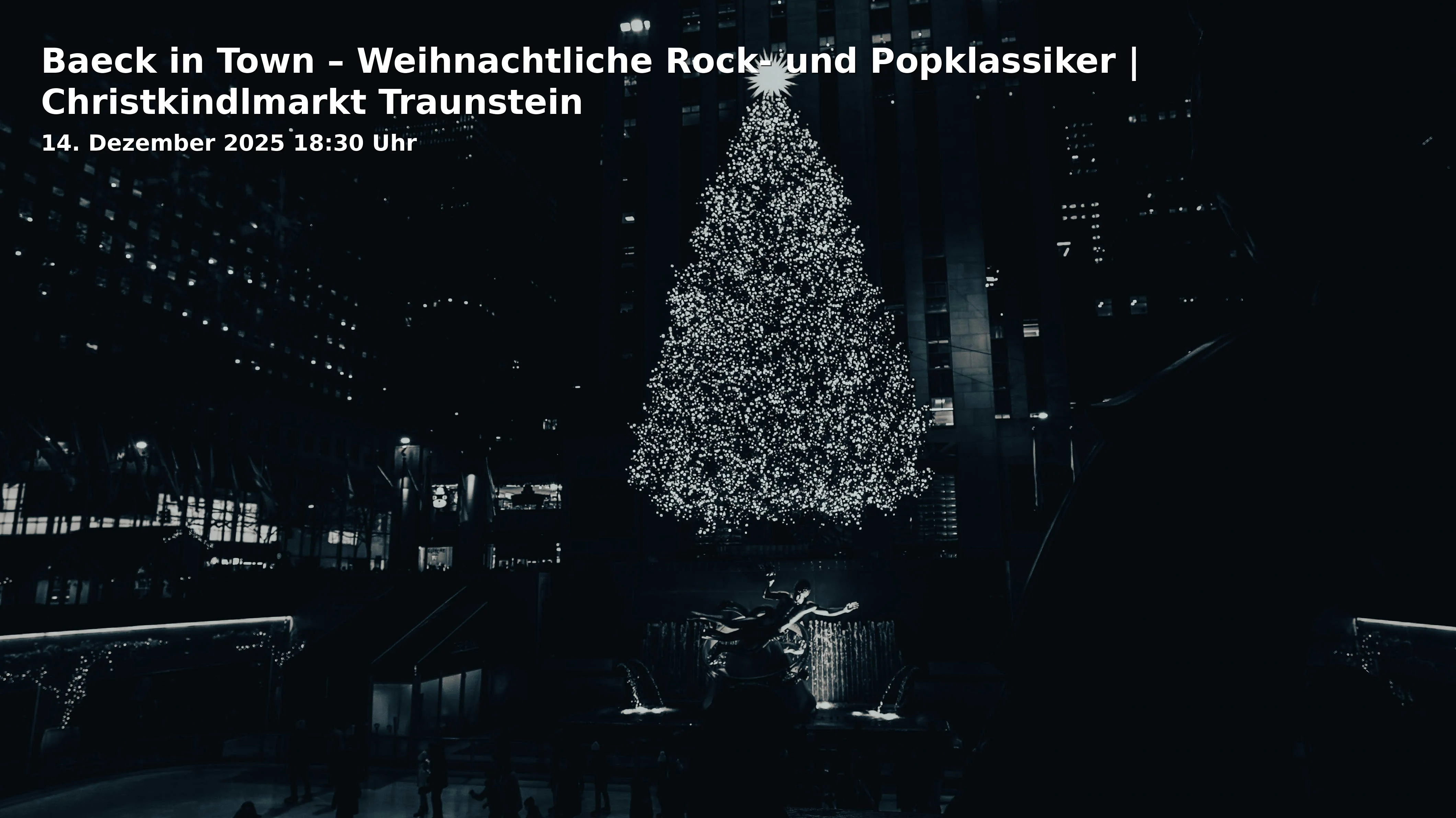 Event: Baeck in Town – Weihnachtliche Rock- und Popklassiker | Christkindlmarkt Traunstein in Christkindlmarkt Bühne, Stadtplatz, 83278 Traunstein on 14. Dezember 2025