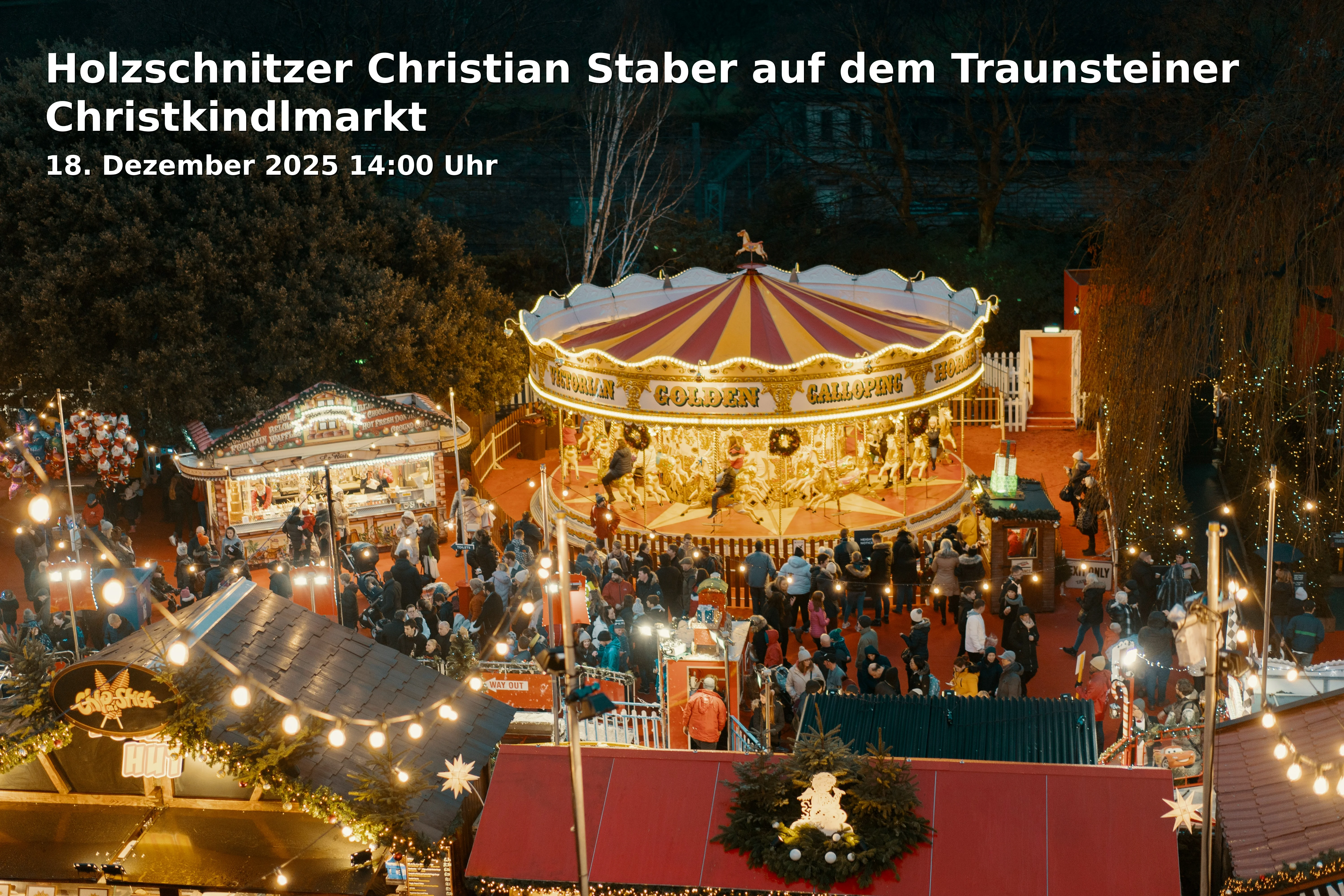 Event: Holzschnitzer Christian Staber auf dem Traunsteiner Christkindlmarkt in Christkindlmarkt / Stadtplatz, 83278 Traunstein on 18. Dezember 2025