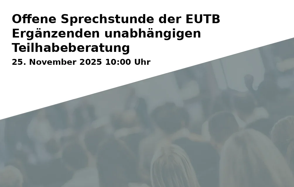 Event: Offene Sprechstunde der EUTB Ergänzenden unabhängigen Teilhabeberatung in Büro der Ergänzenden und Unabhängigen Teilhabeberatung, Maximilianstraße 33, 83278 Traunstein on 25. November 2025