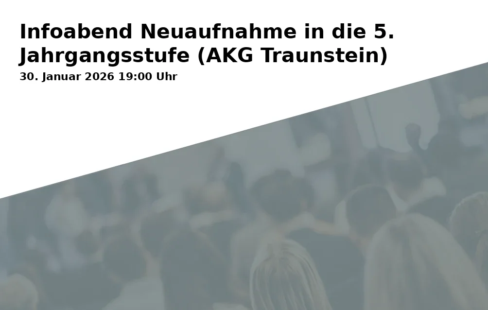 Event: Infoabend Neuaufnahme in die 5. Jahrgangsstufe (AKG Traunstein) in Aula des Annette-Kolb-Gymnasiums, Güterhallenstraße 12, 83278 Traunstein on 30. Januar 2026