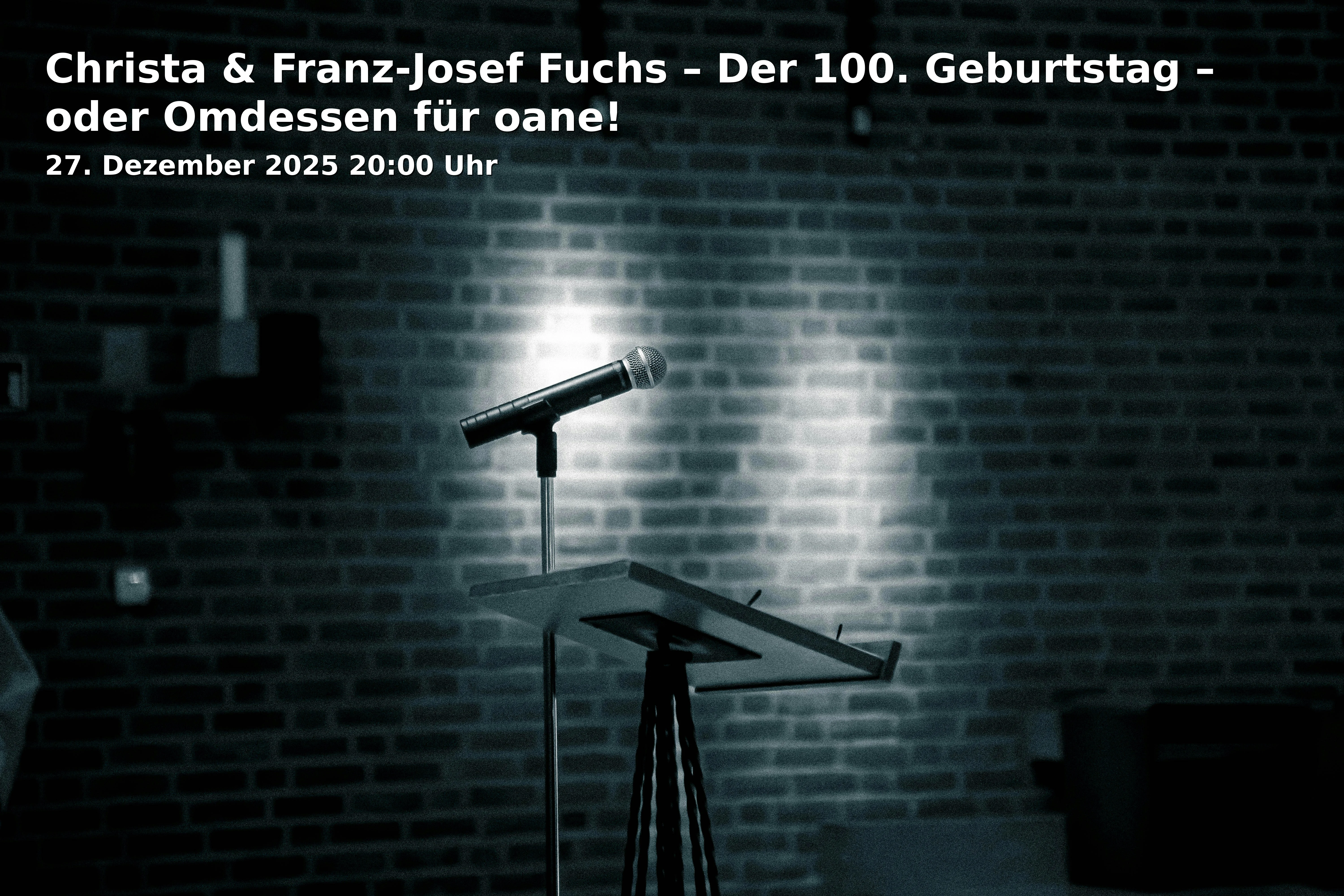 Event: Christa & Franz-Josef Fuchs – Der 100. Geburtstag – oder Omdessen für oane!