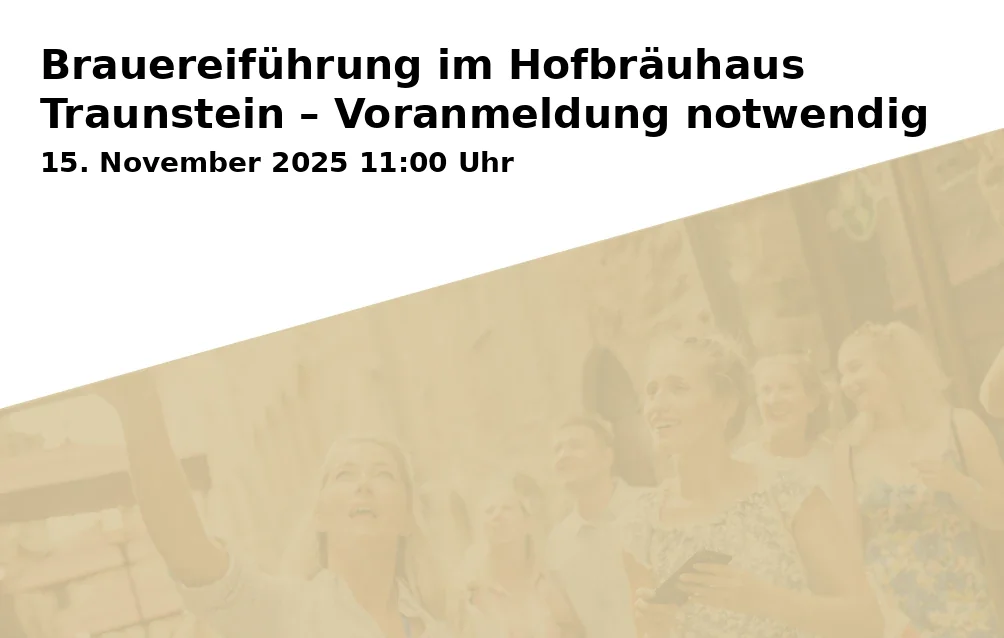 Event: Brauereiführung im Hofbräuhaus Traunstein – Voranmeldung notwendig