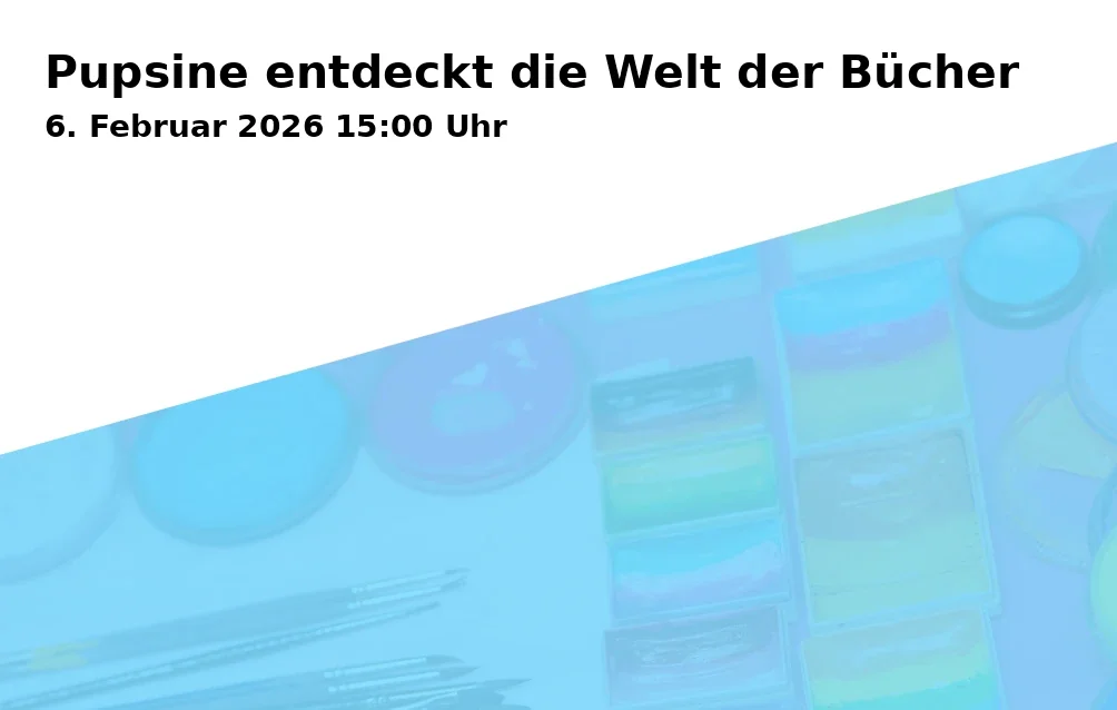 Event: Pupsine entdeckt die Welt der Bücher in Stadtbücherei Traunstein, 2. OG, vhs Seminar-Raum, Haywards-Heath-Weg 1, 83278 Traunstein on 6. Februar 2026