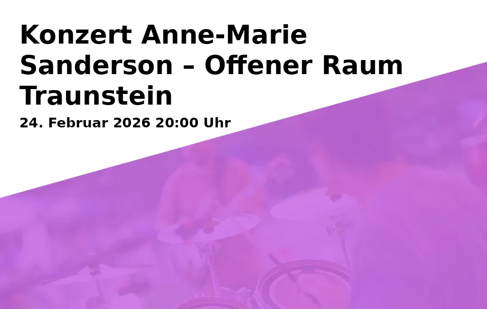 Event: Konzert Anne-Marie Sanderson – Offener Raum Traunstein in Offener Raum, Traunerstraße 1, 83278 Traunstein on 24. Februar 2026
