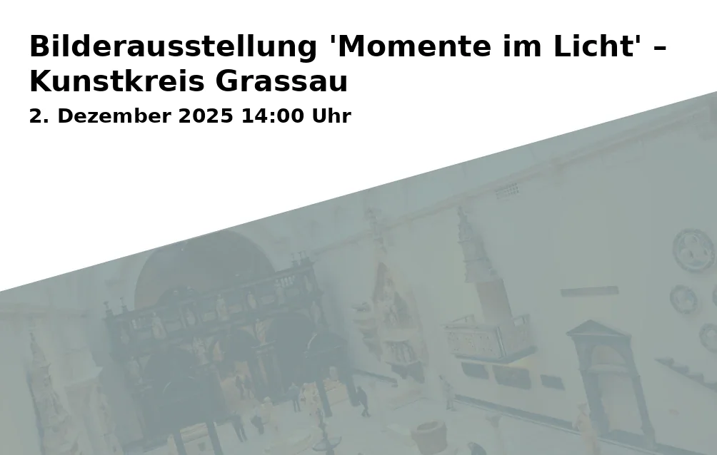 Event: Bilderausstellung 'Momente im Licht' – Kunstkreis Grassau in Alte Wache – Rathaus EG, Stadtplatz 39, 83278 Traunstein on 2. Dezember 2025