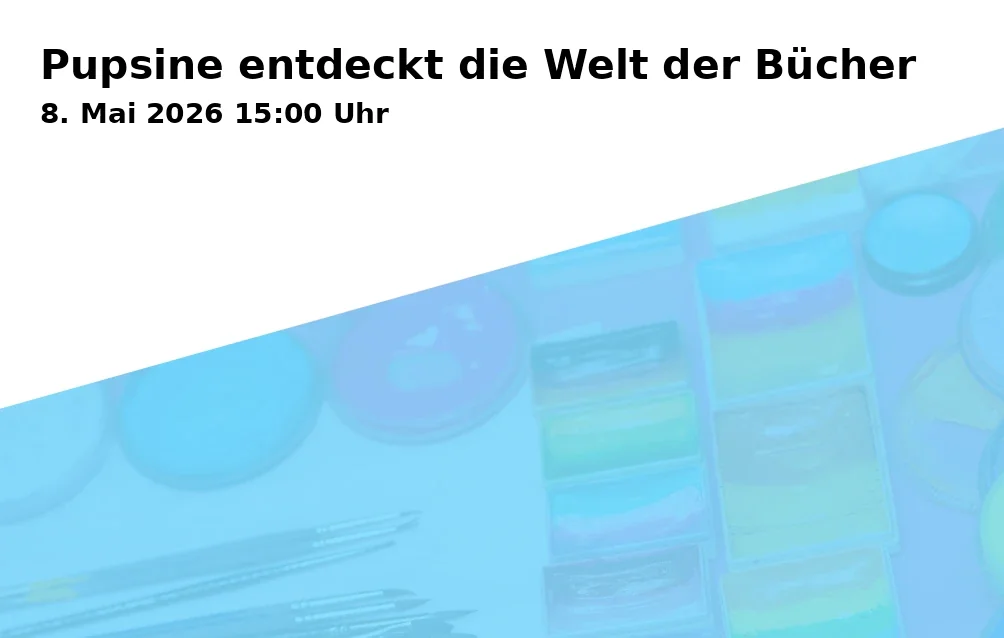Event: Pupsine entdeckt die Welt der Bücher in Stadtbücherei Traunstein, 2. OG, vhs Seminar-Raum, Haywards-Heath-Weg 1, 83278 Traunstein on 8. Mai 2026