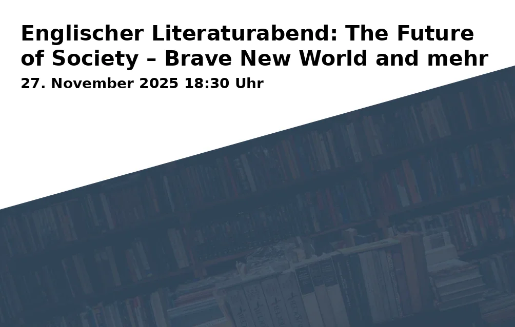 Event: English Literature Evening: The Future of Society – Brave New World and More in Stadtbücherei Traunstein am Stadtpark, Haywards-Heath-Weg 1, 83278 Traunstein on 27. November 2025