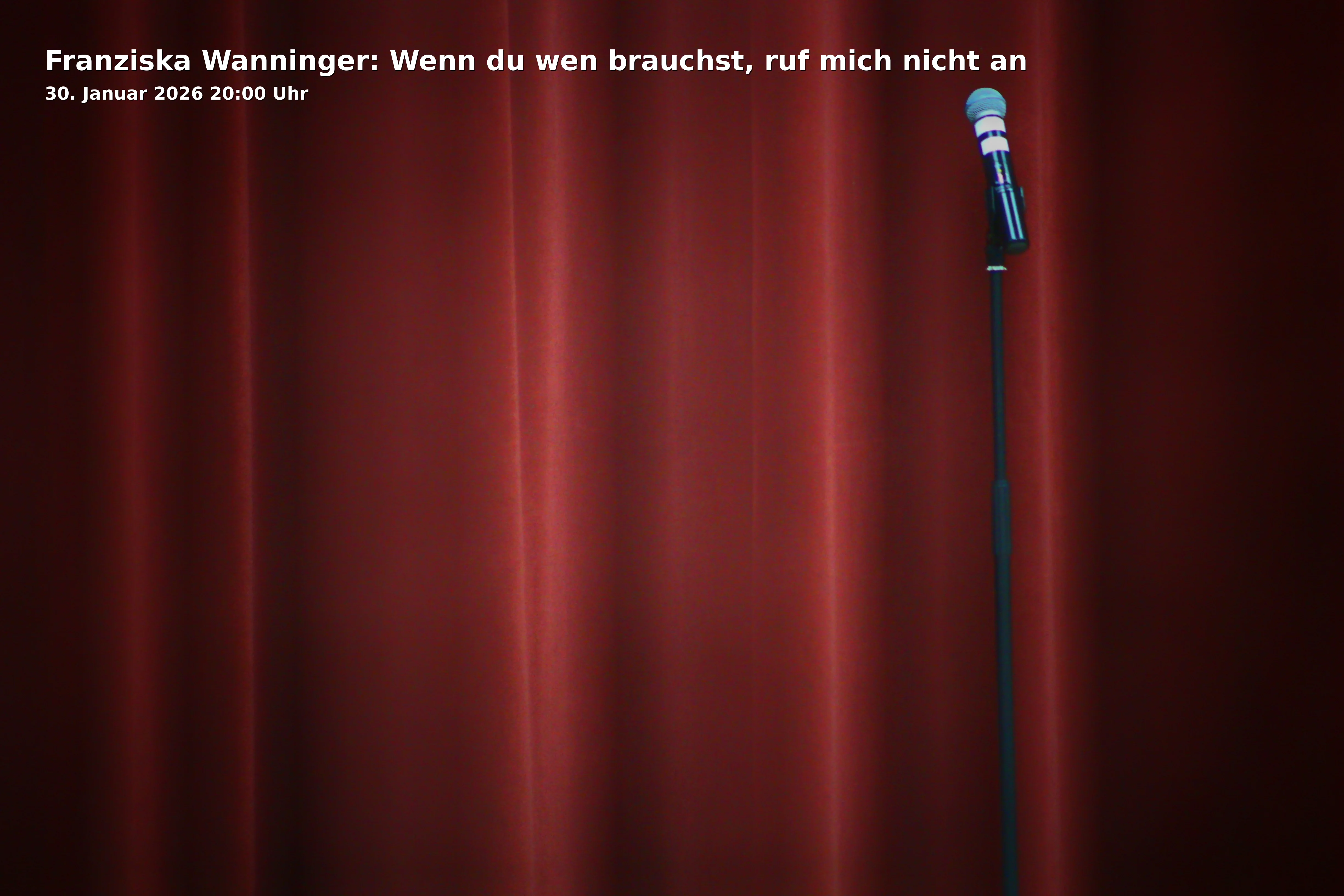 Event: Franziska Wanninger: Wenn du wen brauchst, ruf mich nicht an in Kulturforum Klosterkirche Traunstein, Ludwigstraße 10-12, 83278 Traunstein on 30. Januar 2026