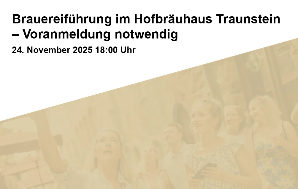 Event: Brauereiführung im Hofbräuhaus Traunstein – Voranmeldung notwendig in Hofbräuhaus Traunstein, Josef Sailer GmbH & Co. KG, Hofgasse 6–11, 83278 Traunstein on 24. November 2025