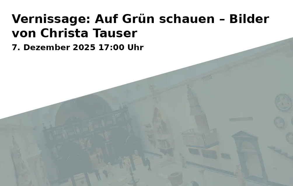 Event: Vernissage: Looking at Green – Paintings by Christa Tauser in Alte Wache - Rathaus EG, Stadtplatz 39, 83278 Traunstein on 7. December 2025