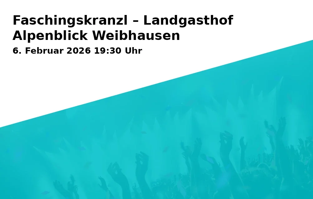 Event: Faschingskranzl – Landgasthof Alpenblick Weibhausen