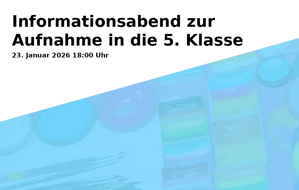 Event: Informationsabend zur Aufnahme in die 5. Klasse