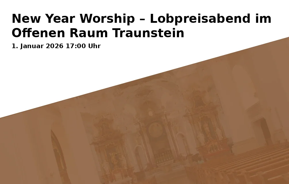 New Year Worship – Lobpreisabend im Offenen Raum Traunstein