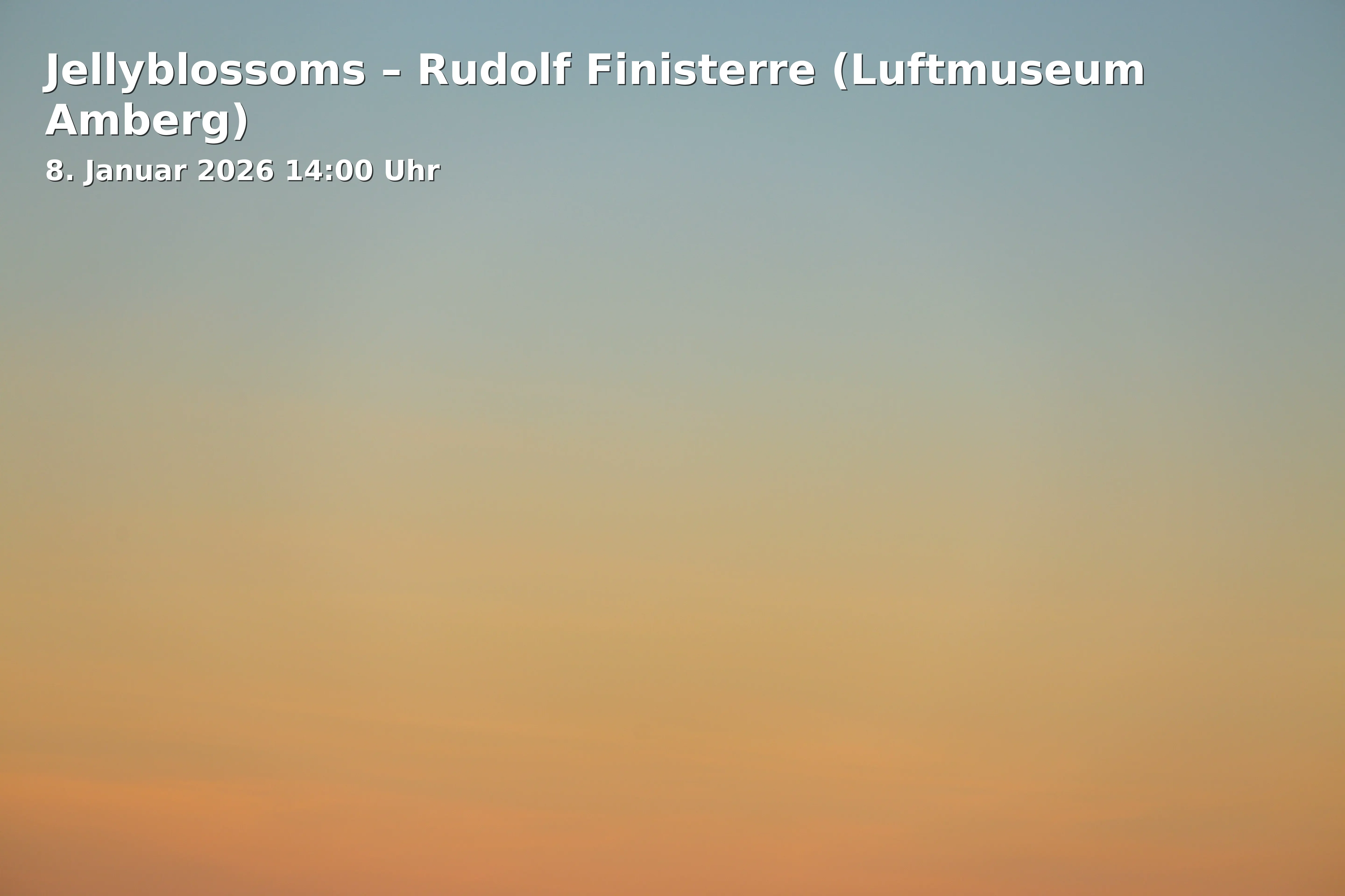 Jellyblossoms – Rudolf Finisterre (Luftmuseum Amberg)
