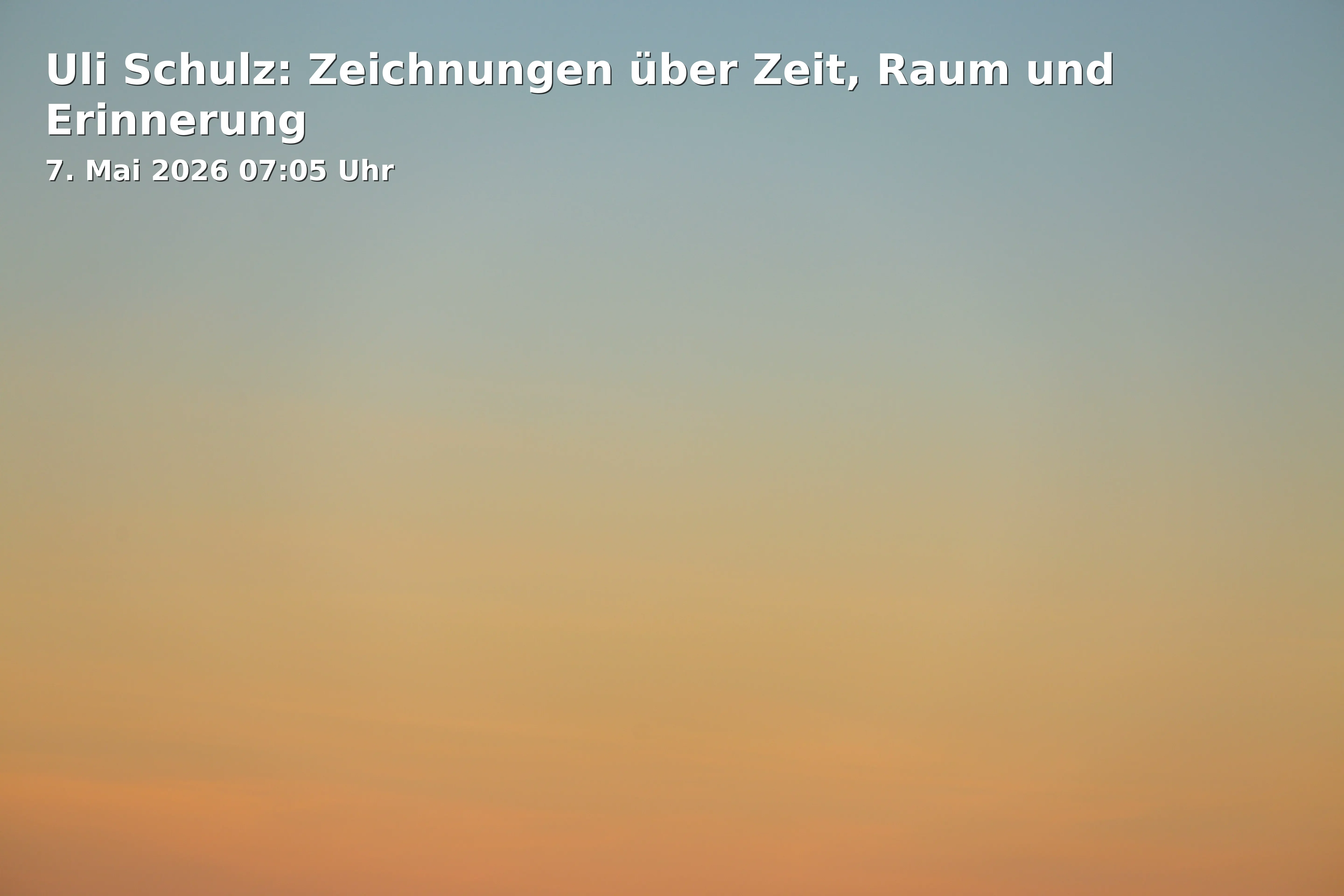 Event: Uli Schulz: Zeichnungen über Zeit, Raum und Erinnerung