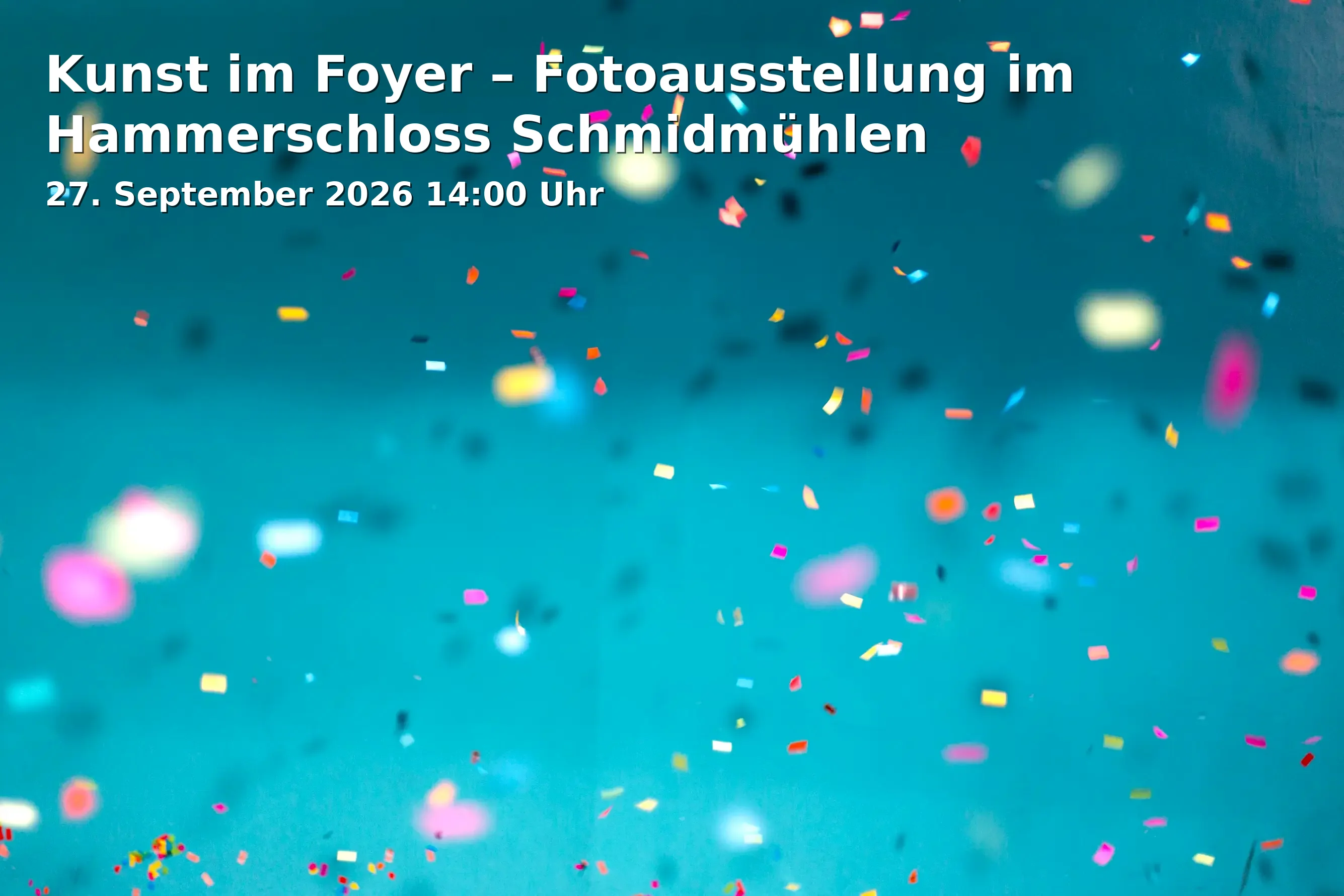 Event: Kunst im Foyer – Fotoausstellung im Hammerschloss Schmidmühlen