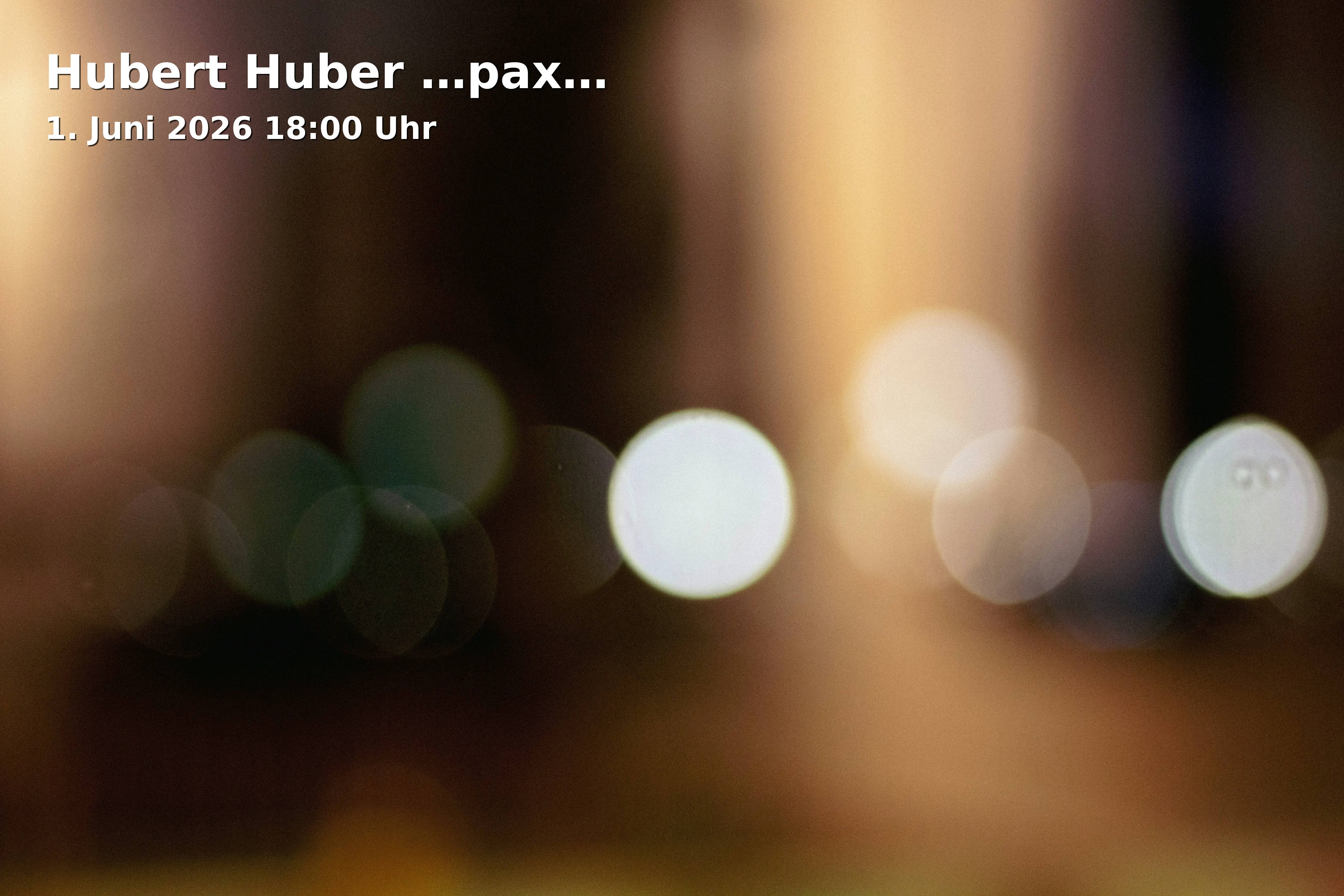 Event: Hubert Huber …pax… in Produzentengalerie Passau, Jesuitengasse 9/Bräugasse, 94032 Passau on 1. June 2026