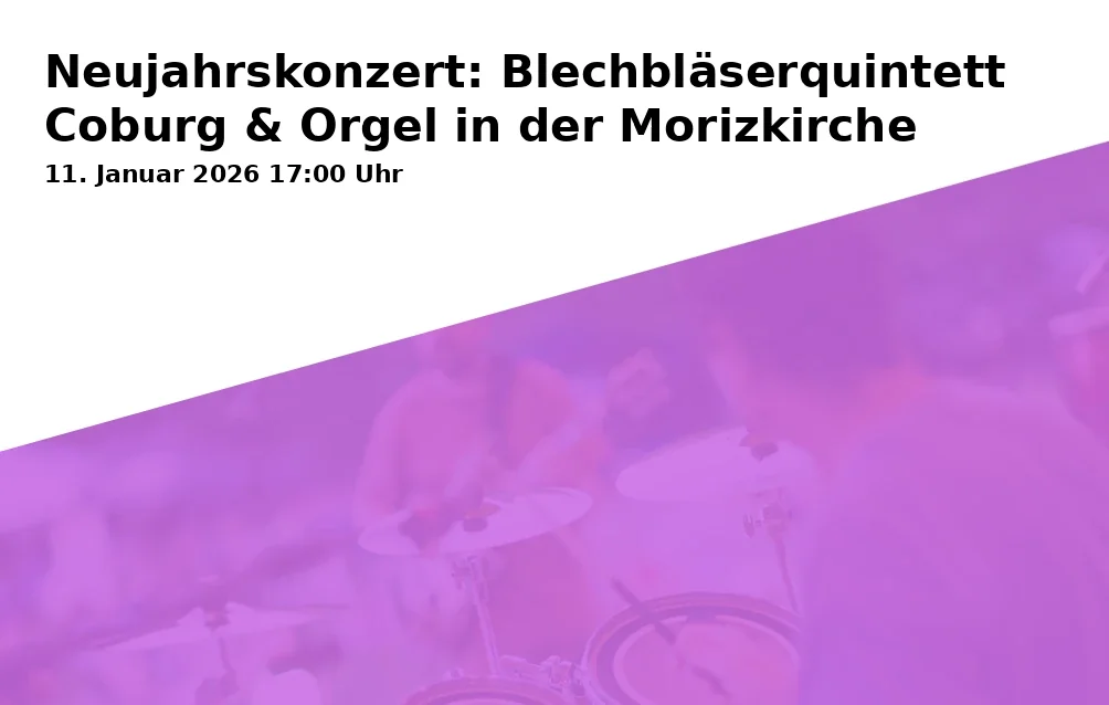 Neujahrskonzert: Blechbläserquintett Coburg & Orgel in der Morizkirche