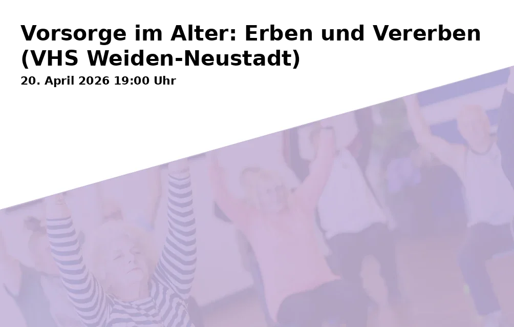 Event: Vorsorge im Alter: Erben und Vererben (VHS Weiden-Neustadt)
