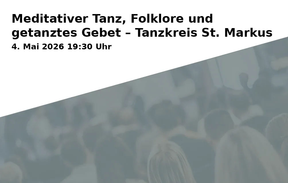 Event: Meditativer Tanz, Folklore und getanztes Gebet – Tanzkreis St. Markus