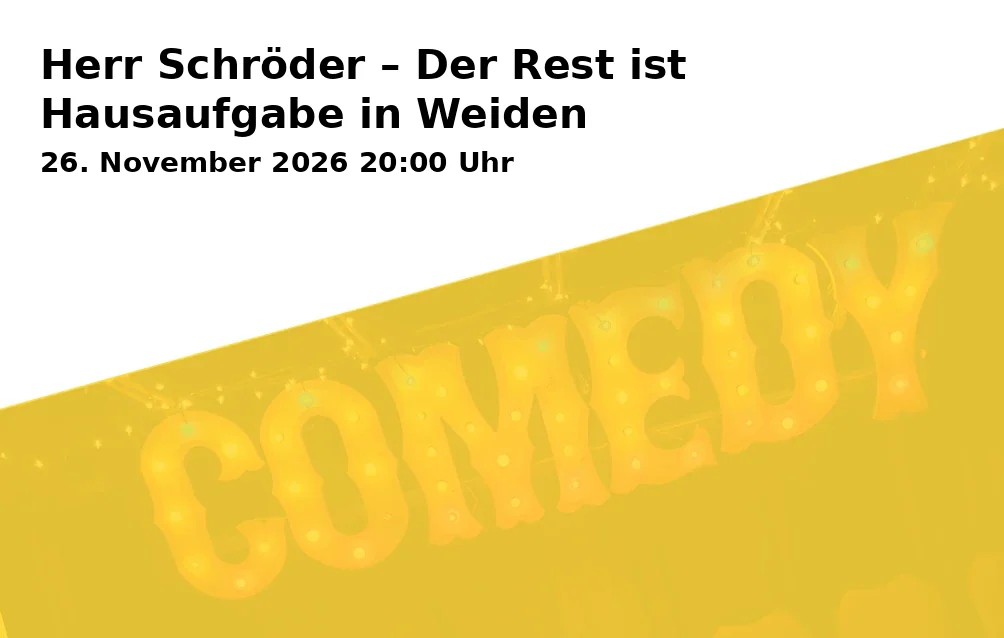 Event: Herr Schröder – Der Rest ist Hausaufgabe in Weiden