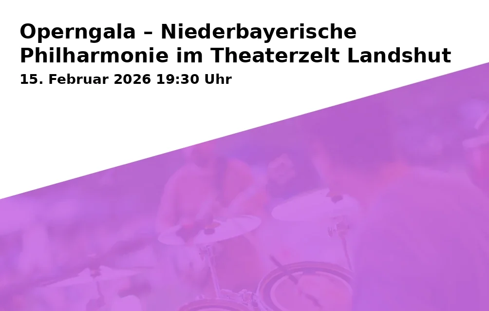Event: Operngala – Niederbayerische Philharmonie im Theaterzelt Landshut