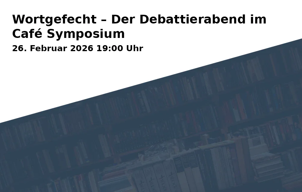 Event: Wortgefecht – Der Debattierabend im Café Symposium