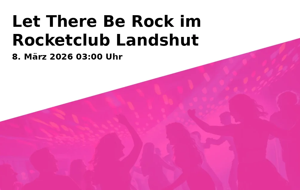 Event: Let There Be Rock im Rocketclub Landshut