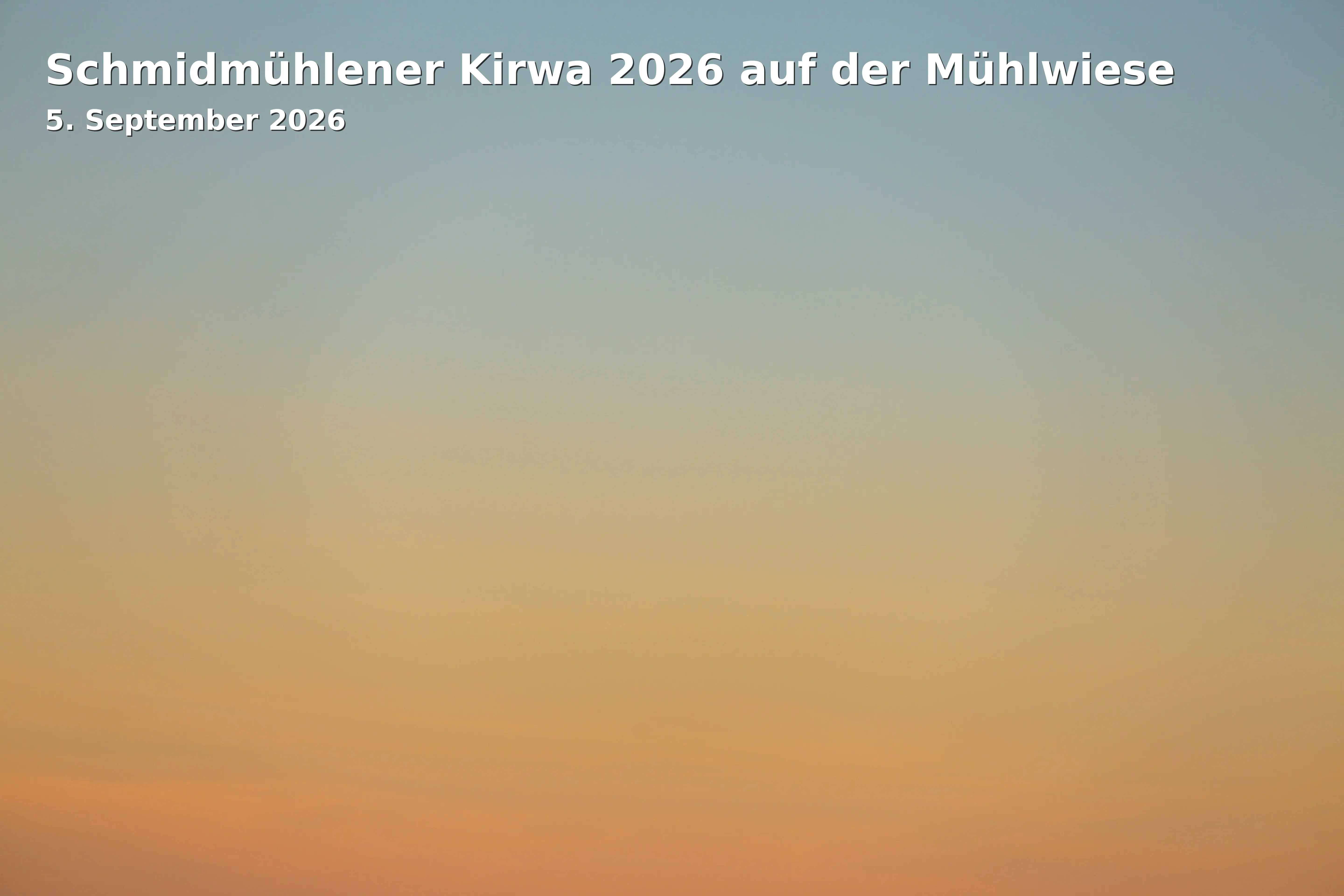Event: Schmidmühlener Kirwa 2026 auf der Mühlwiese