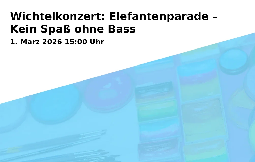 Wichtelkonzert: Elefantenparade – Kein Spaß ohne Bass